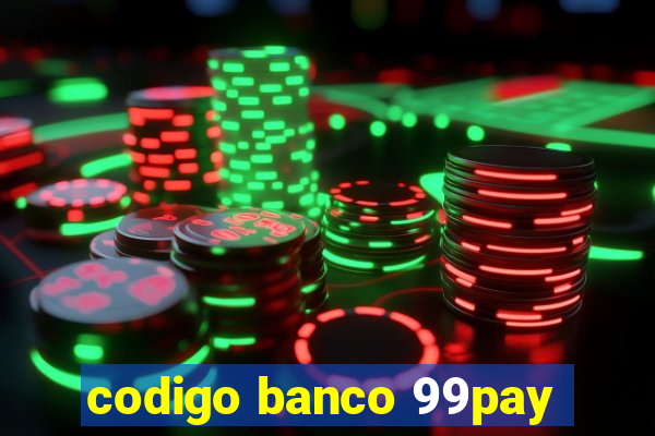 codigo banco 99pay